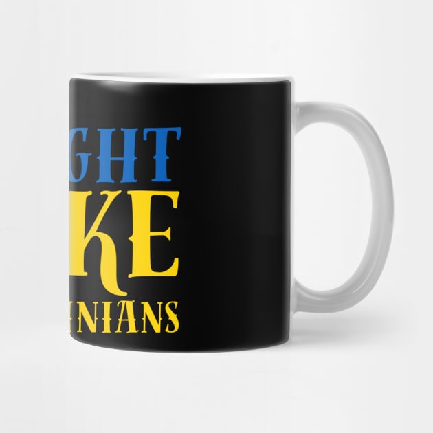 Fight Like Ukrainians by Creatifly Graphic Tees